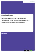 Cover-Bild zum Titel 'Die internetgestu¿tzte Intervention "Relaxikum" zum Stressmanagement fu¿r Studierende einer Fernhochschule' von 'Michel Vuilleumier'