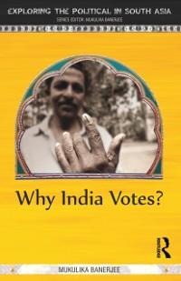 Why India Votes? - Mukulika Banerjee