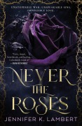 Cover-Bild zum Titel 'Never the Roses' von 'Jennifer K. Lambert'