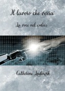 Cover-Bild zum Titel 'Il lavoro che verra' La voce nel codice' von 'Catherine Ludowik'