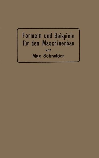 Formeln und Beispiele für den Maschinenbau - Max Schneider