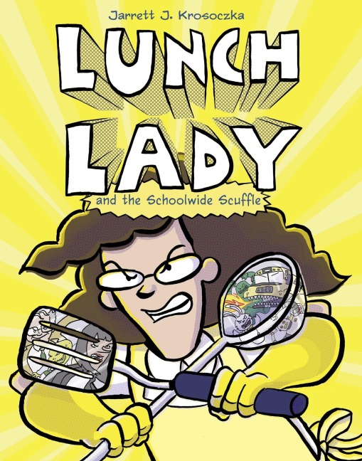 Lunch Lady and the Schoolwide Scuffle - Jarrett J Krosoczka