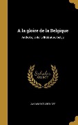 Cover-Bild zum Titel 'A la gloire de la Belgique' von 'Jan Greshoff'