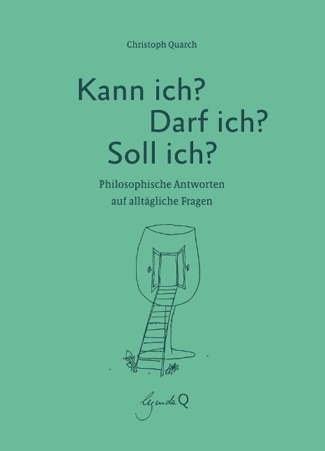 Kann ich? Darf ich? Soll ich? - Christoph Quarch