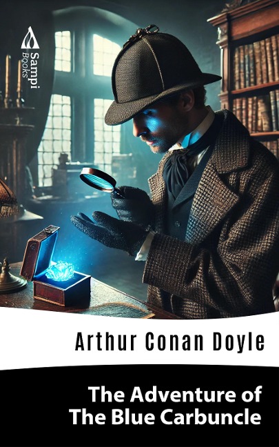 The Adventure Of The Blue Carbuncle - Arthur Conan Doyle