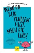 Wenn du kein Problem hast, mach dir eins! - Franz J. Sperlich