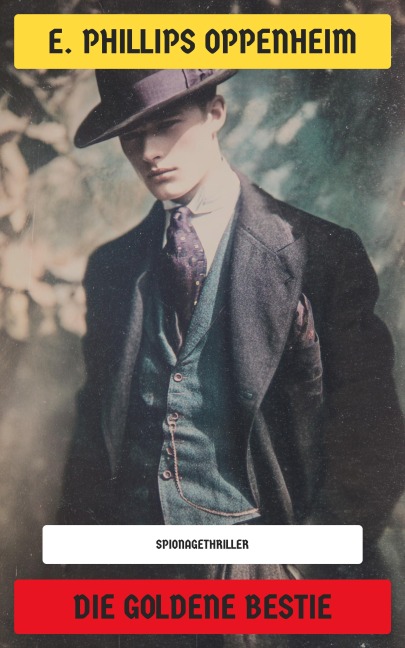 Die goldene Bestie - E. Phillips Oppenheim