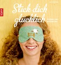 Cover-Bild zum Titel 'Stick dich glücklich' von 'Anne Mende'