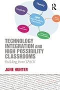 Cover-Bild zum Titel 'Technology Integration and High Possibility Classrooms' von 'Jane Hunter'
