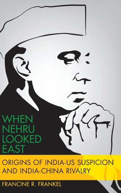 When Nehru Looked East - Francine Frankel