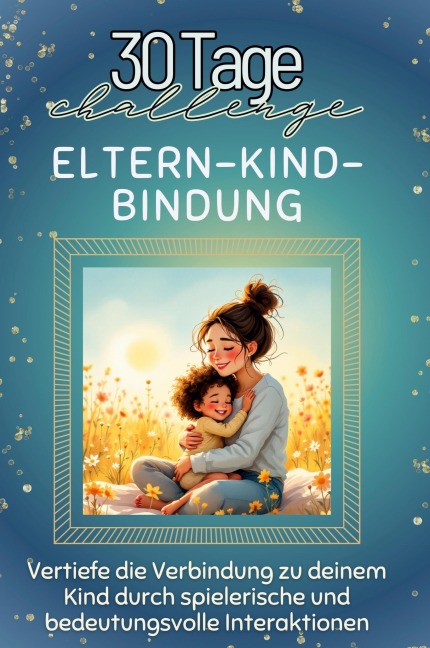 Eltern-Kind-Bindung - Olivia Hartmann