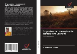 Cover-Bild zum Titel 'Organizacja i zarz¿dzanie Wydzia¿em Le¿nym' von 'P. Thavitha Thulasi'