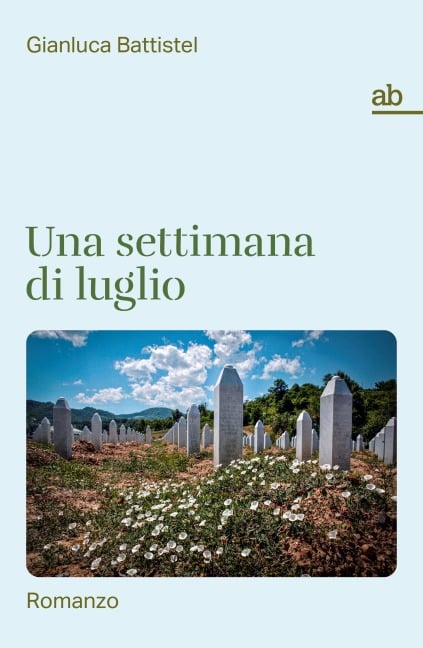 Una settimana di luglio - Gianluca Battistel