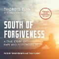 South of Forgiveness Lib/E: A True Story of Rape and Responsibility - Thordis Elva, Tom Stranger