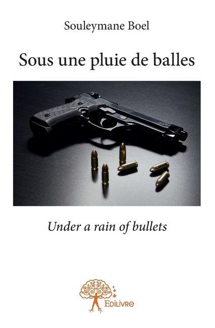 Sous une pluie de balles - Souleyman Boel