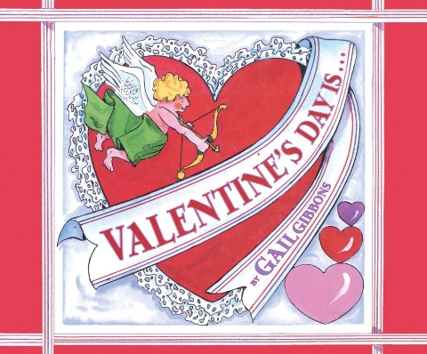 Valentine's Day Is... - Gail Gibbons