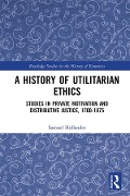 Cover-Bild zum Titel 'A History of Utilitarian Ethics' von 'Samuel Hollander'