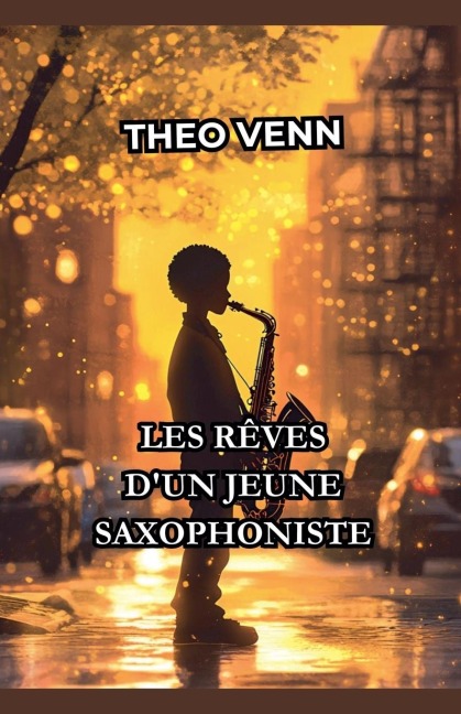 Les Rêves d'un Jeune Saxophoniste - Théo Venn