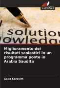 Cover-Bild zum Titel 'Miglioramento dei risultati scolastici in un programma ponte in Arabia Saudita' von 'Gada Korayim'
