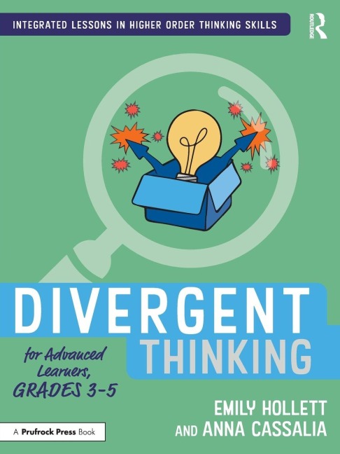Divergent Thinking for Advanced Learners, Grades 3-5 - Emily Hollett, Anna Cassalia
