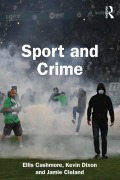 Cover-Bild zum Titel 'Sport and Crime' von 'Ellis Cashmore, Kevin Dixon, Jamie Cleland'