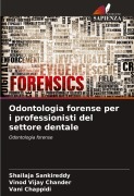 Cover-Bild zum Titel 'Odontologia forense per i professionisti del settore dentale' von 'Shailaja Sankireddy, Vinod Vijay Chander, Vani Chappidi'