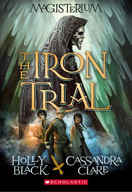 The Iron Trial (Magisterium #1) - Holly Black, Cassandra Clare