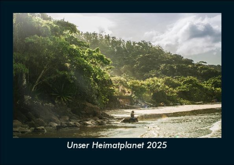 Unser Heimatplanet 2025 Fotokalender DIN A5 - Tobias Becker
