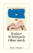 Cover-Bild zum Titel 'Ohne mich' von 'Esther Schüttpelz'
