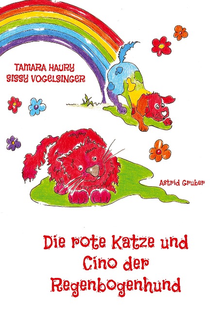 Die rote Katze und Cino der Regenbogenhund - Sissy Vogelsinger, Tamara Haury