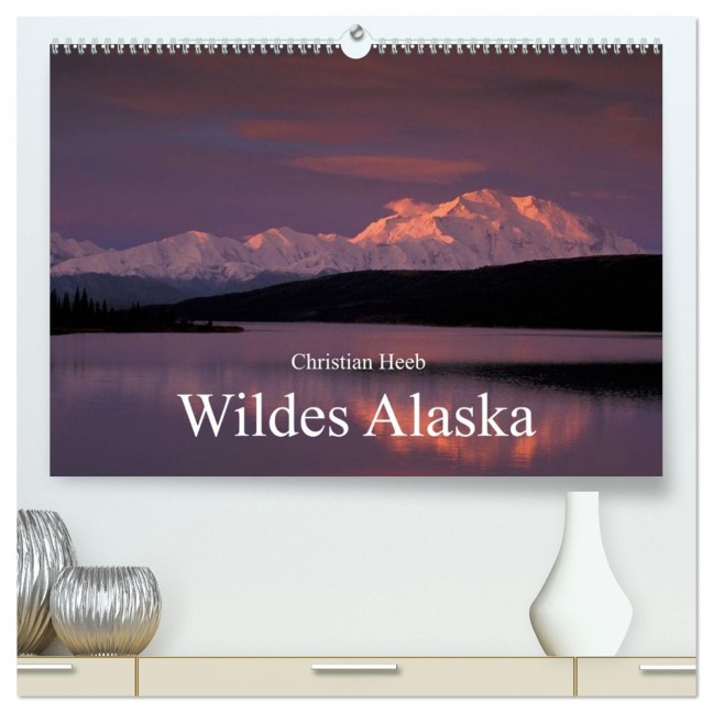 Wildes Alaska Christian Heeb (hochwertiger Premium Wandkalender 2026 DIN A2 quer), Kunstdruck in Hochglanz - Christian Heeb