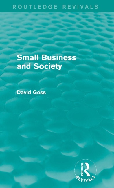 Small Business and Society (Routledge Revivals) - David Goss