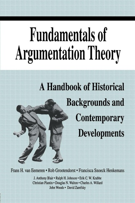 Fundamentals of Argumentation Theory - Frans H. Van Eemeren, Rob Grootendorst, Ralph H. Johnson