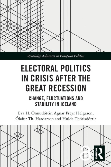 Electoral Politics in Crisis After the Great Recession - Eva H. Önnudóttir, Agnar Freyr Helgason, Ólafur Th. Harðarson