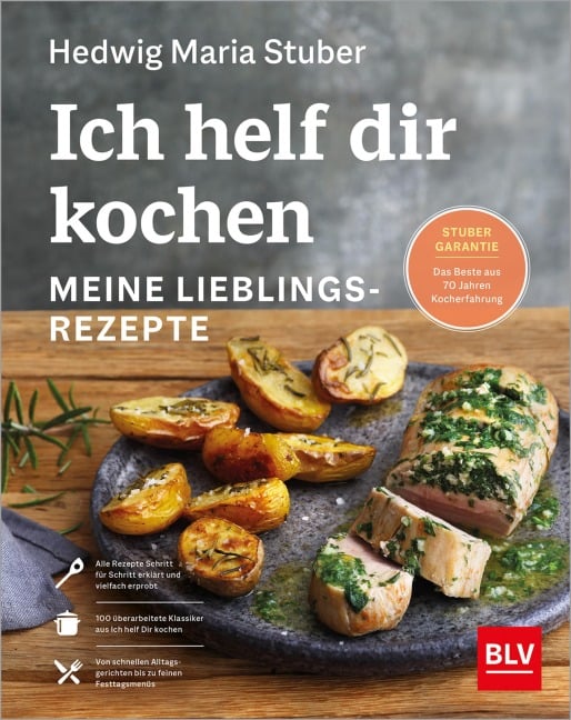 Ich helf dir kochen - Meine Lieblingsrezepte - Hedwig Maria Stuber