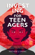 Cover-Bild zum Titel 'Investing For Teenagers' von 'Mathew Li Zahng'