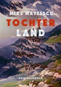 Cover-Bild zum Titel 'Tochterland' von 'Mike Mateescu'