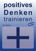 Cover-Bild zum Titel 'positives Denken trainieren' von 'Jan Talbach'