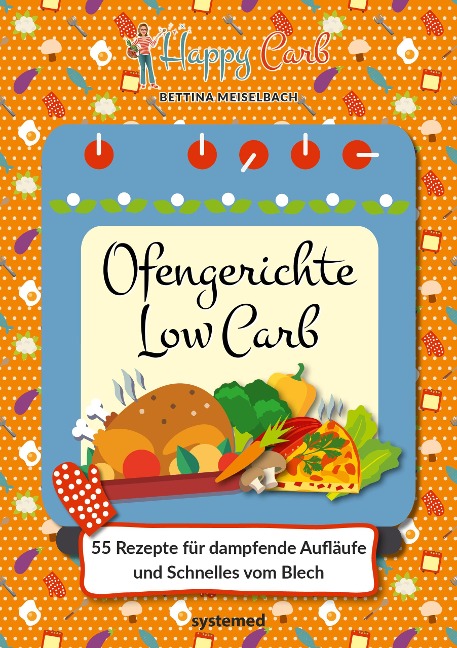 Happy Carb: Ofengerichte Low Carb - Bettina Meiselbach
