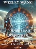 Interstellarer Wanderer: Das Geheimnis der Galaktischen Grenze - Wesley Wang