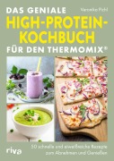 Das geniale High-Protein-Kochbuch für den Thermomix® - Veronika Pichl