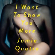 Cover-Bild zum Titel 'I Want To Show You More' von 'Jamie Quatro'