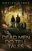 Cover-Bild zum Titel 'Dead Men Do Tell Tales' von 'Wesley Marks'