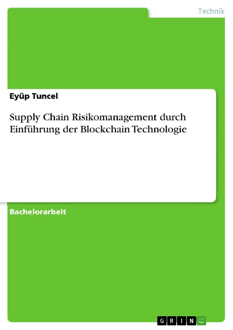 Supply Chain Risikomanagement durch Einführung der Blockchain Technologie - Eyüp Tuncel