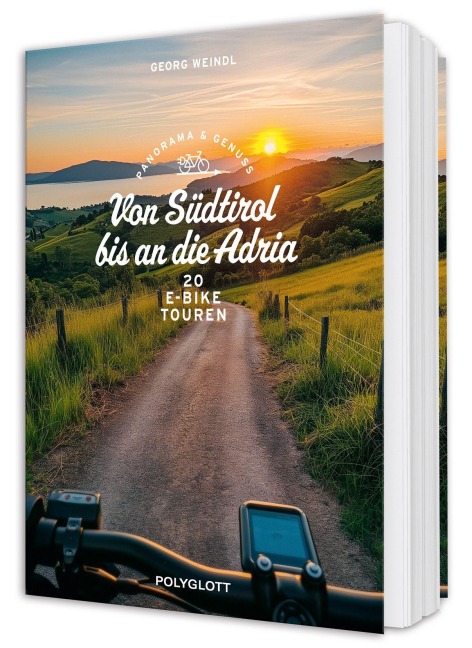 Panorama & Genuss - Von Südtirol bis an die Adria - Georg Weindl