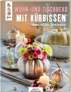 Cover-Bild zum Titel 'Wohn- und Tischdeko mit Kürbissen' von 'Frechverlag'