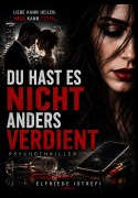 Cover-Bild zum Titel 'Du hast es nicht anders verdient - Psychothriller' von 'Elfriede Istrefi'