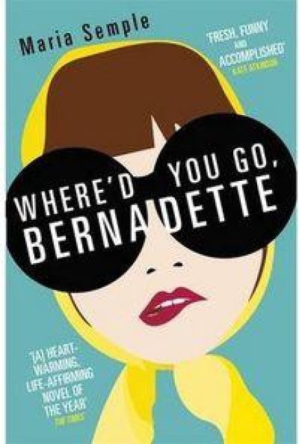 Where'd You Go, Bernadette - Maria Semple