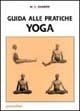 Guida alle pratiche yoga - Manohar Laxman Gharote