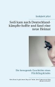 Cover-Bild zum Titel 'Sedi kam nach Deutschland - kämpfte - hoffte und fand eine neue Heimat' von 'Sediqheh Jafari'